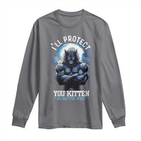 Funny Alpha Wolf Meme Long Sleeve Shirt I'll Protect You Kitten No Matter What Literally Me Male Werewolf