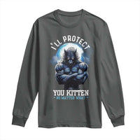 Funny Alpha Wolf Meme Long Sleeve Shirt I'll Protect You Kitten No Matter What Literally Me Male Werewolf