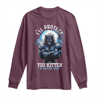 Funny Alpha Wolf Meme Long Sleeve Shirt I'll Protect You Kitten No Matter What Literally Me Male Werewolf