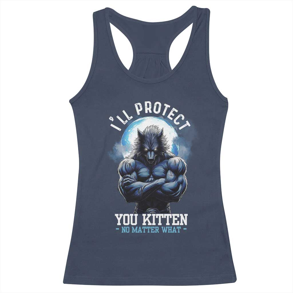 Funny Alpha Wolf Meme Racerback Tank Top I'll Protect You Kitten No Matter What Literally Me Male Werewolf