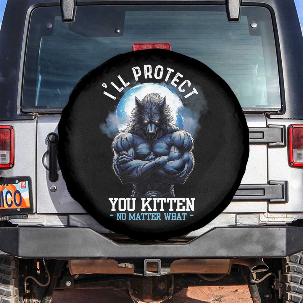 Funny Alpha Wolf Meme Spare Tire Cover I'll Protect You Kitten No Matter What Literally Me Male Werewolf
