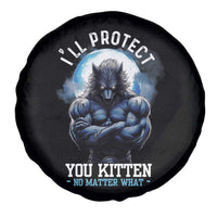 Funny Alpha Wolf Meme Spare Tire Cover I'll Protect You Kitten No Matter What Literally Me Male Werewolf