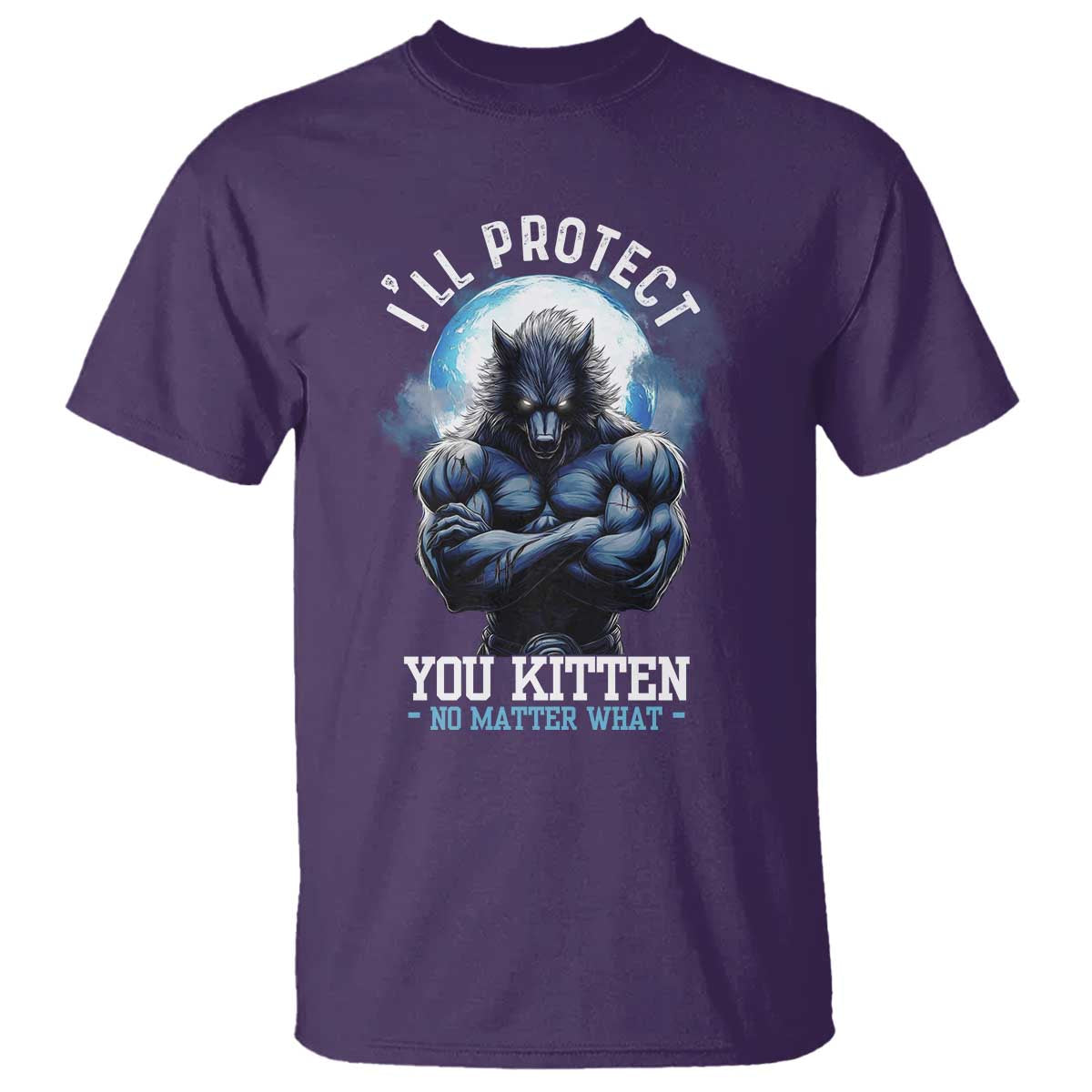 Funny Alpha Wolf Meme T Shirt I'll Protect You Kitten No Matter What Literally Me Male Werewolf - Wonder Print Shop