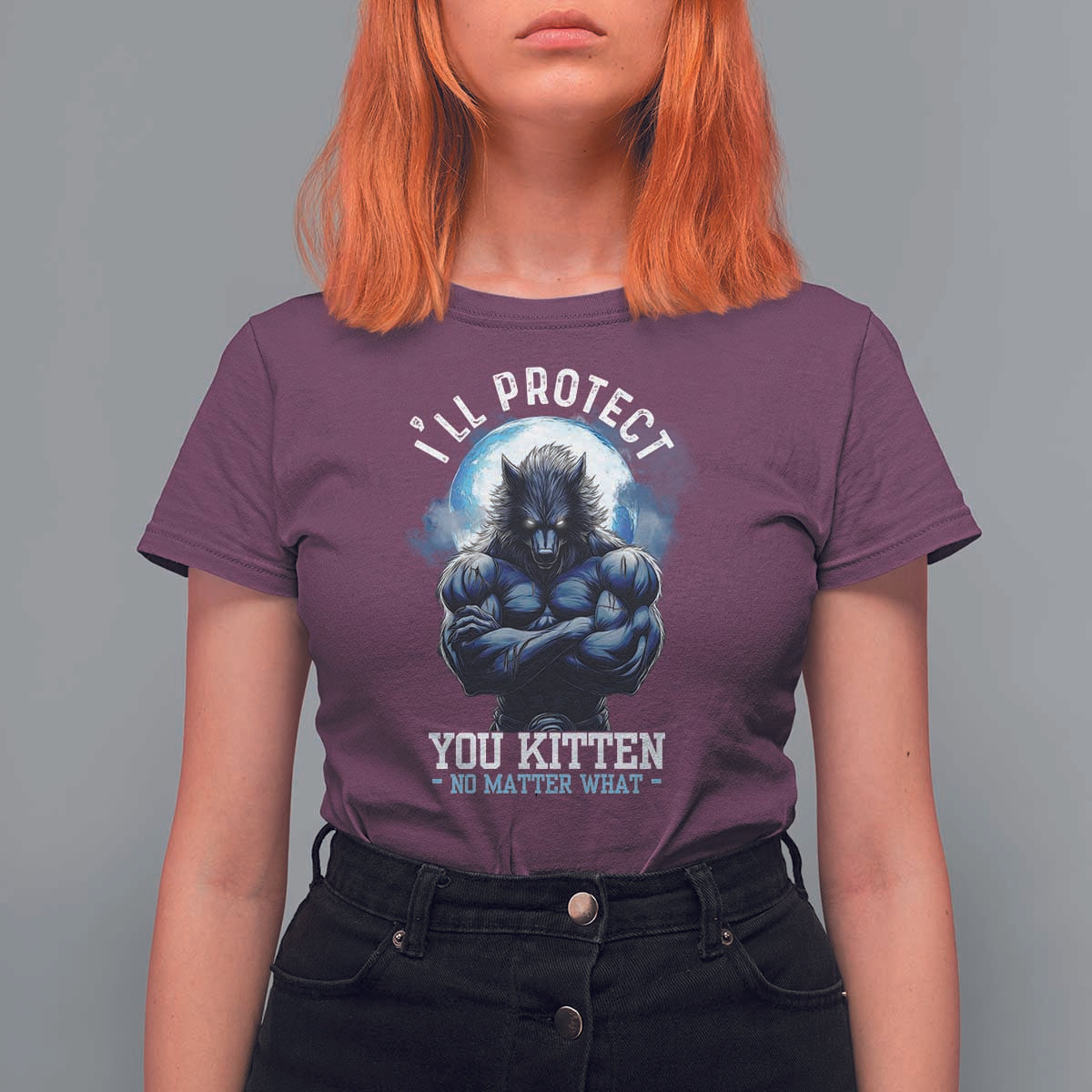 Funny Alpha Wolf Meme T Shirt For Women I'll Protect You Kitten No Matter What Literally Me Male Werewolf - Wonder Print Shop