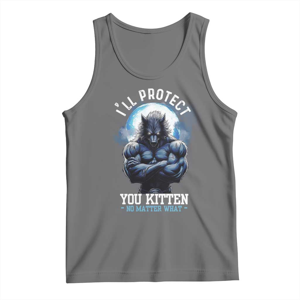 Funny Alpha Wolf Meme Tank Top I'll Protect You Kitten No Matter What Literally Me Male Werewolf