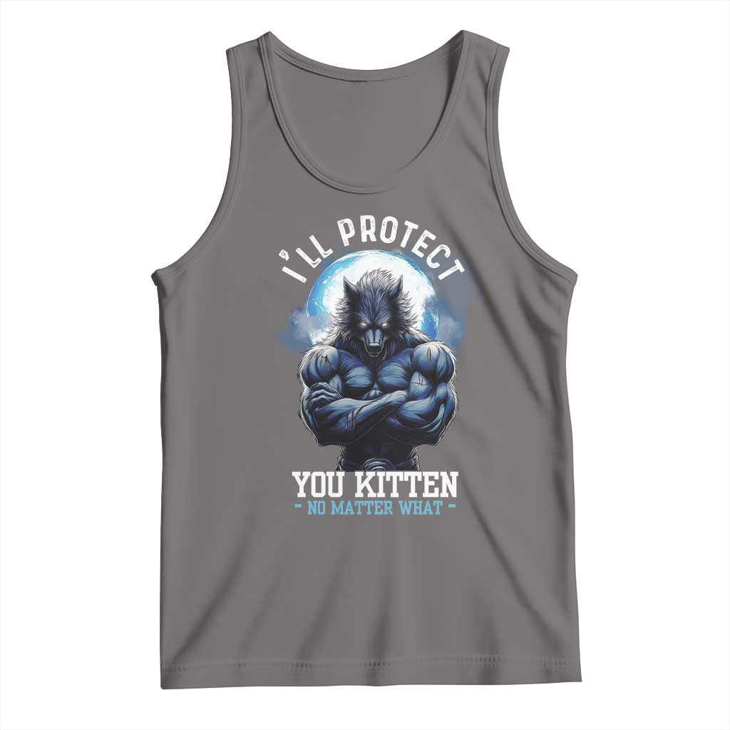 Funny Alpha Wolf Meme Tank Top I'll Protect You Kitten No Matter What Literally Me Male Werewolf