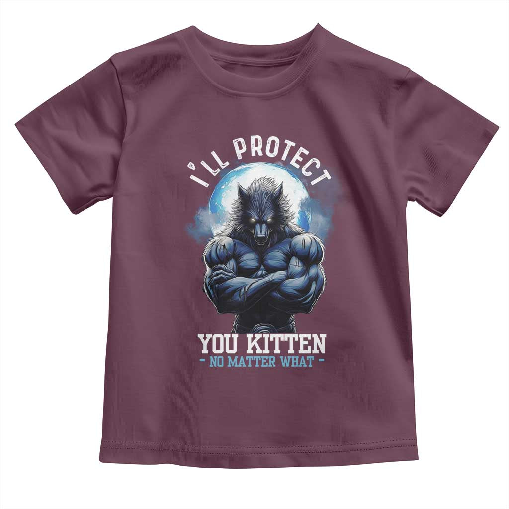 Funny Alpha Wolf Meme Toddler T Shirt I'll Protect You Kitten No Matter What Literally Me Male Werewolf