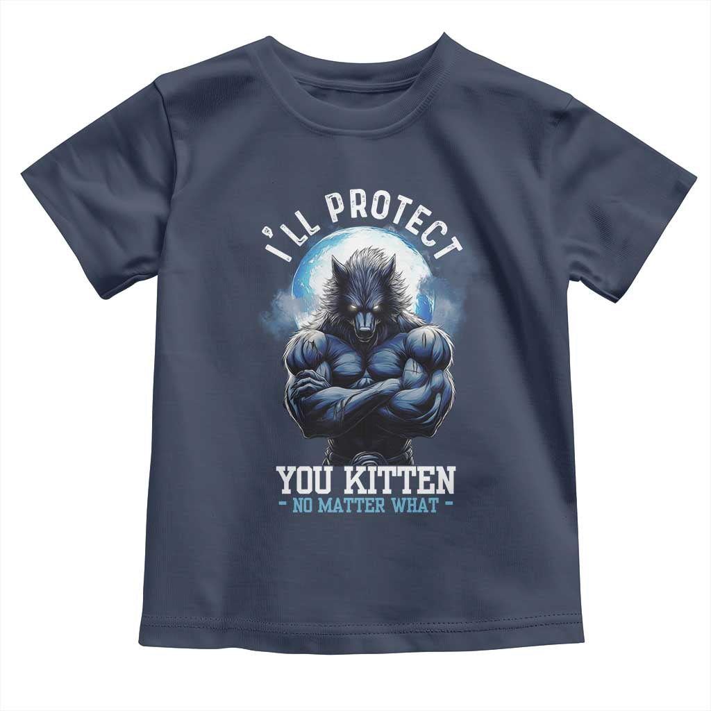 Funny Alpha Wolf Meme Toddler T Shirt I'll Protect You Kitten No Matter What Literally Me Male Werewolf