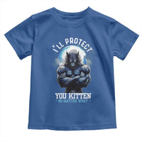 Funny Alpha Wolf Meme Toddler T Shirt I'll Protect You Kitten No Matter What Literally Me Male Werewolf