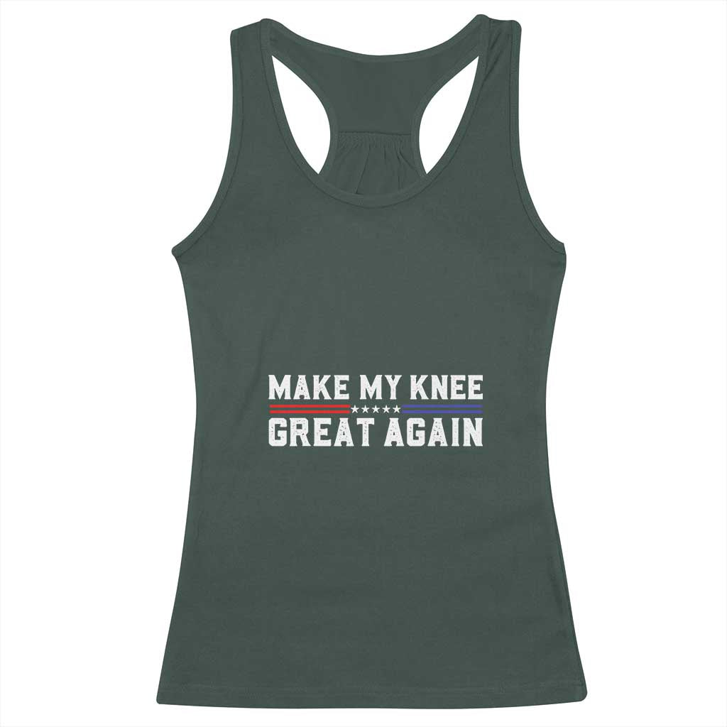 Funny Broken Knee Surgery Racerback Tank Top Make My Knee Great Again Recovery