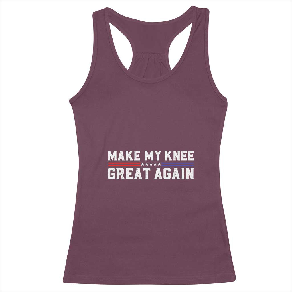 Funny Broken Knee Surgery Racerback Tank Top Make My Knee Great Again Recovery