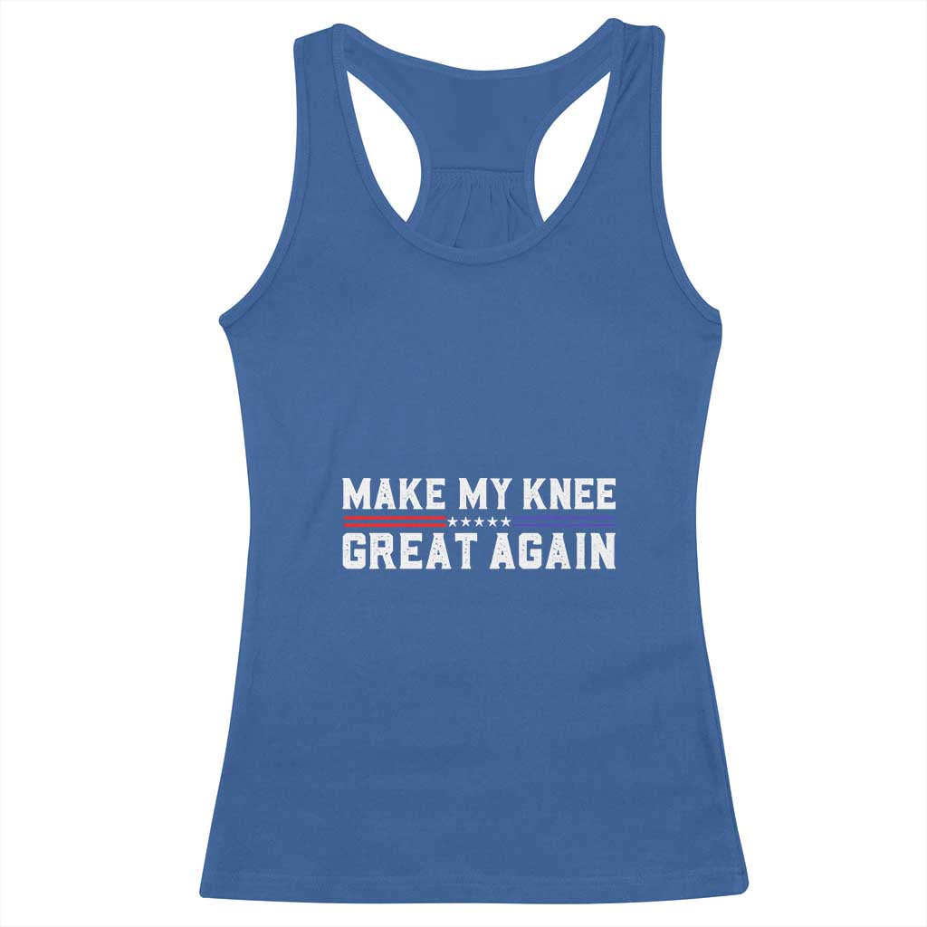 Funny Broken Knee Surgery Racerback Tank Top Make My Knee Great Again Recovery