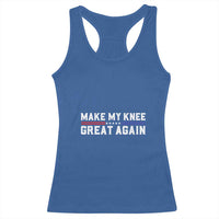 Funny Broken Knee Surgery Racerback Tank Top Make My Knee Great Again Recovery