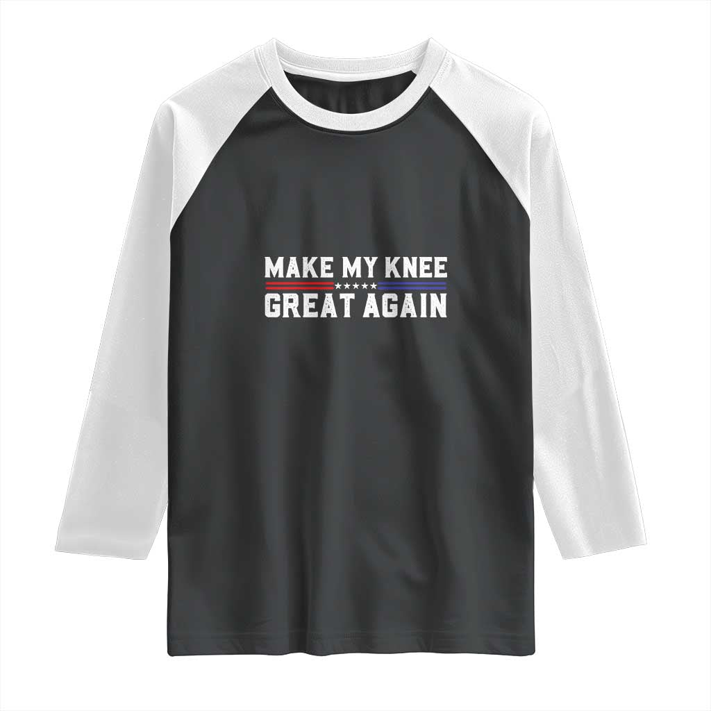 Funny Broken Knee Surgery Raglan Shirt Make My Knee Great Again Recovery