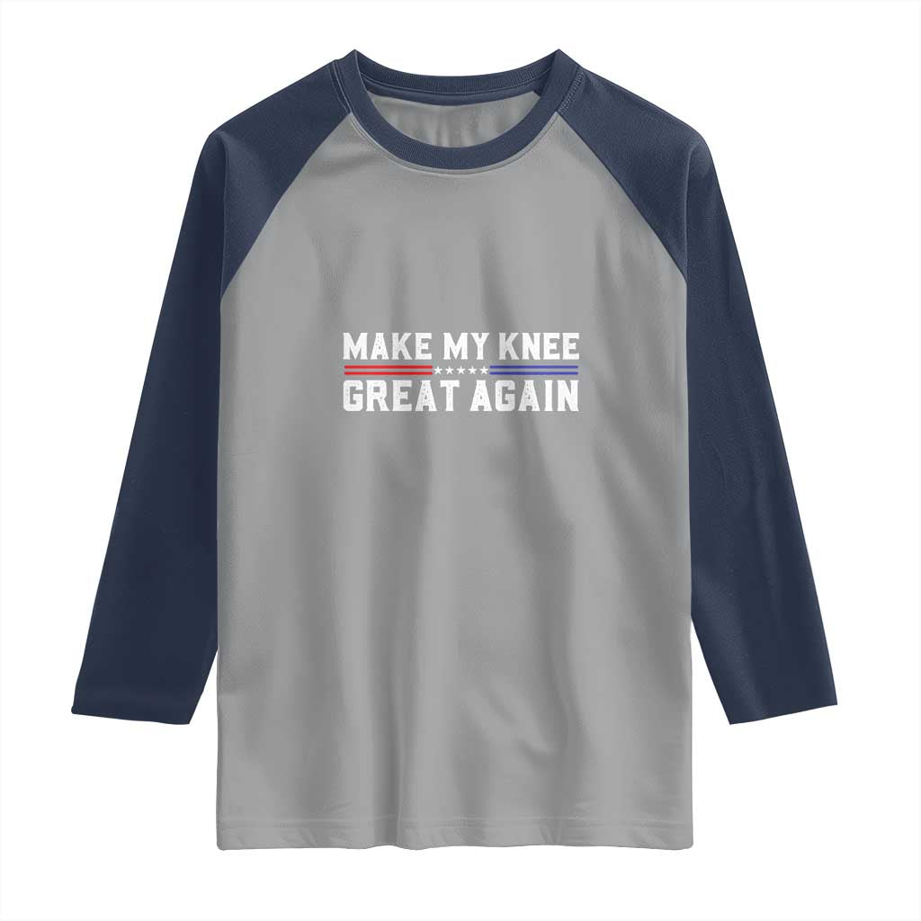 Funny Broken Knee Surgery Raglan Shirt Make My Knee Great Again Recovery