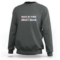 Funny Broken Knee Surgery Sweatshirt Make My Knee Great Again Recovery
