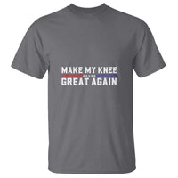 Funny Broken Knee Surgery T Shirt Make My Knee Great Again Recovery