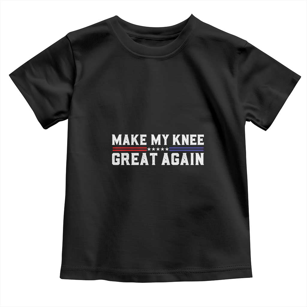 Funny Broken Knee Surgery Toddler T Shirt Make My Knee Great Again Recovery
