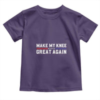 Funny Broken Knee Surgery Toddler T Shirt Make My Knee Great Again Recovery