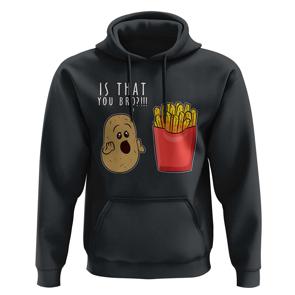 Funny French Fries Hoodie Potato Is That You Bro Meme Fast Food Fry Lover