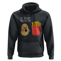 Funny French Fries Hoodie Potato Is That You Bro Meme Fast Food Fry Lover