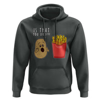 Funny French Fries Hoodie Potato Is That You Bro Meme Fast Food Fry Lover