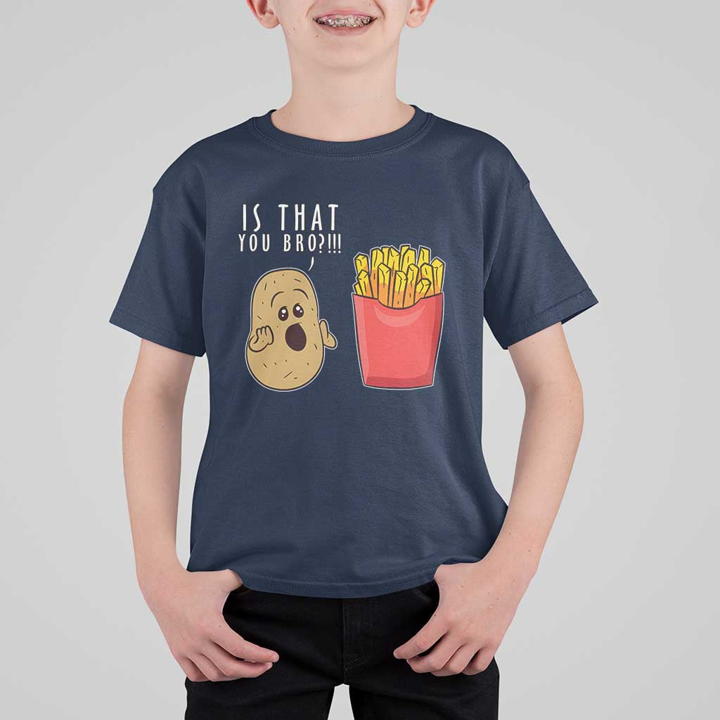 Funny French Fries T Shirt For Kid Potato Is That You Bro Meme Fast Food Fry Lover - Wonder Print Shop