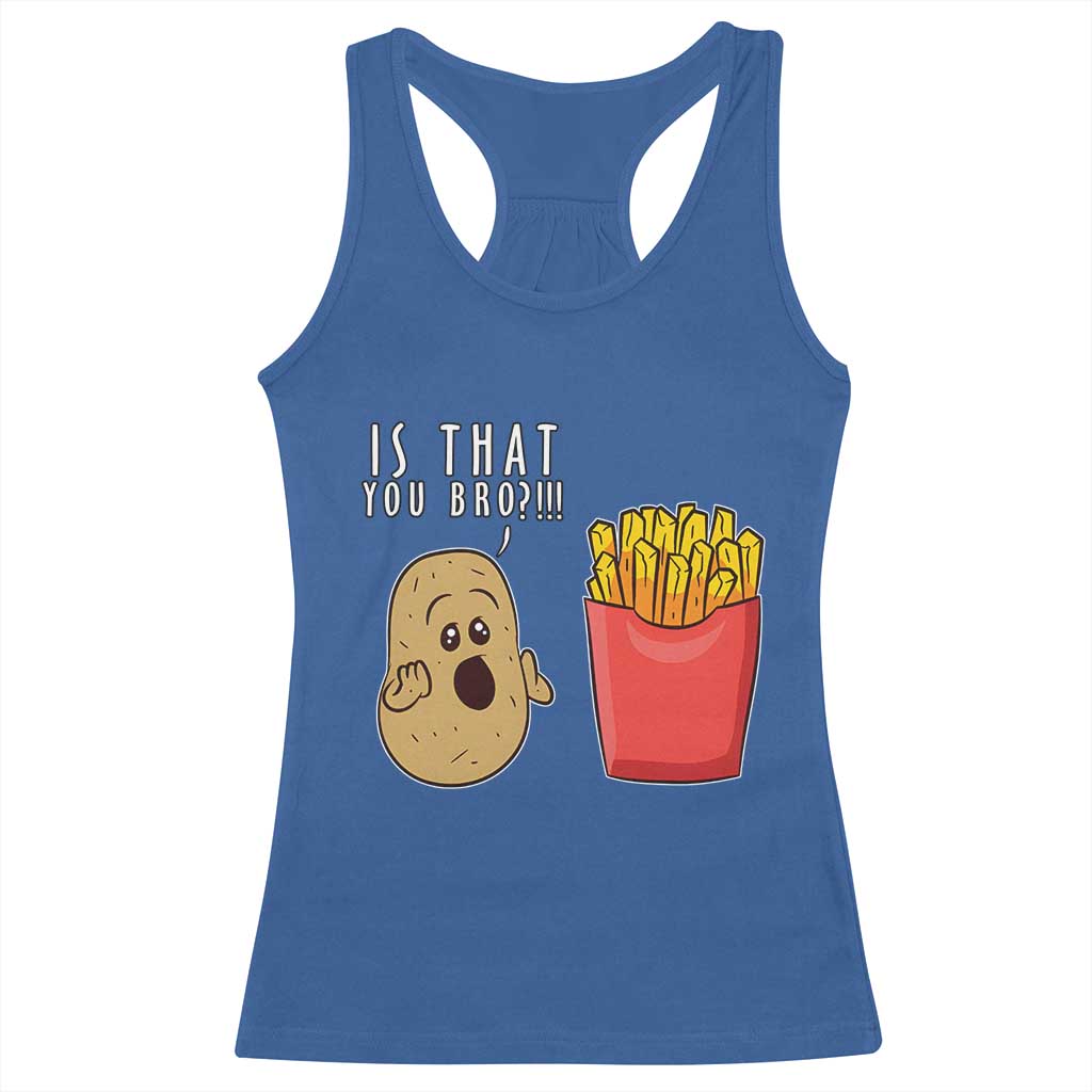 Funny French Fries Racerback Tank Top Potato Is That You Bro Meme Fast Food Fry Lover