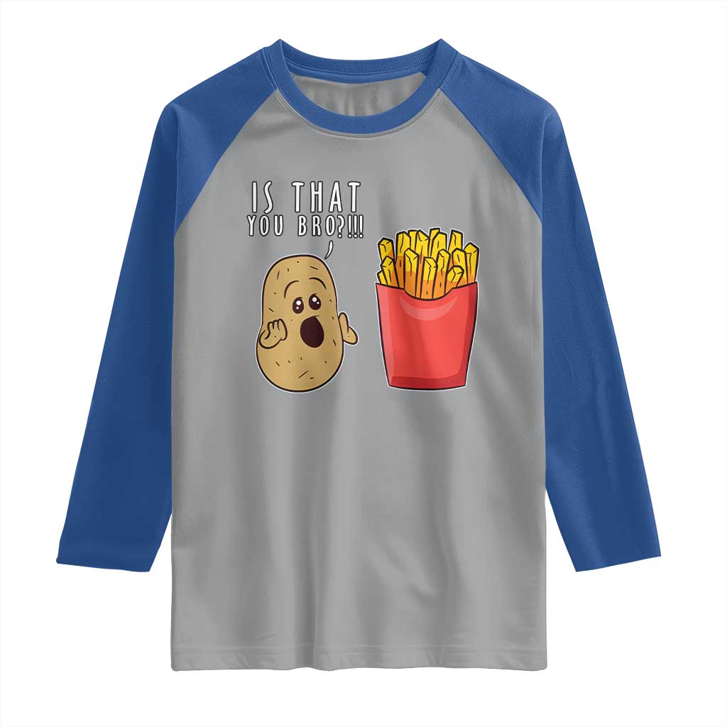 Funny French Fries Raglan Shirt Potato Is That You Bro Meme Fast Food Fry Lover
