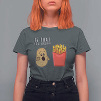 Funny French Fries T Shirt For Women Potato Is That You Bro Meme Fast Food Fry Lover - Wonder Print Shop