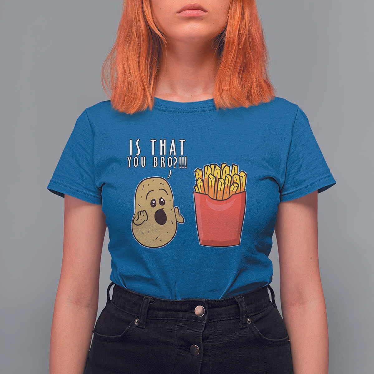 Funny French Fries T Shirt For Women Potato Is That You Bro Meme Fast Food Fry Lover - Wonder Print Shop