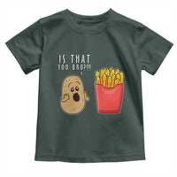 Funny French Fries Toddler T Shirt Potato Is That You Bro Meme Fast Food Fry Lover