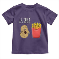Funny French Fries Toddler T Shirt Potato Is That You Bro Meme Fast Food Fry Lover