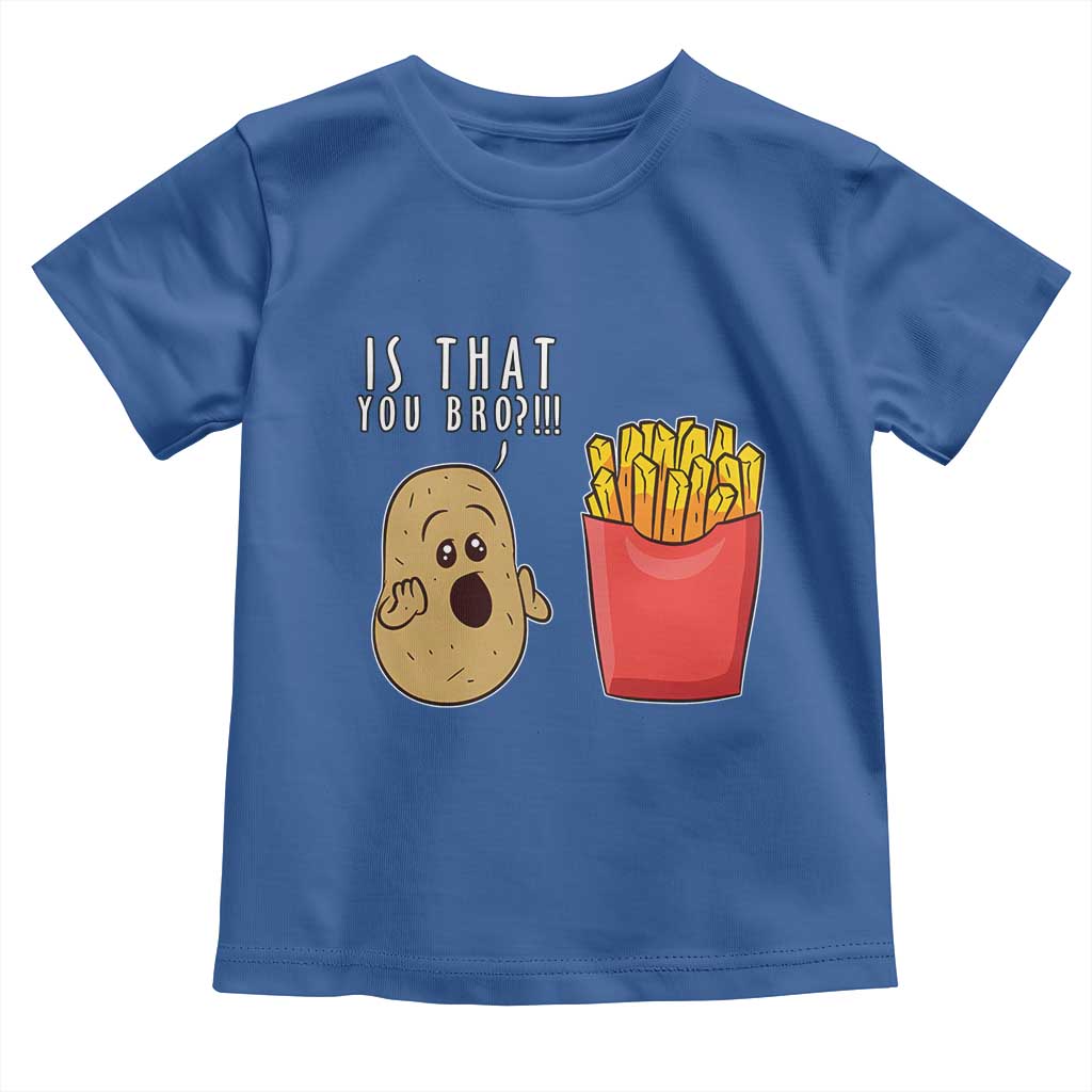 Funny French Fries Toddler T Shirt Potato Is That You Bro Meme Fast Food Fry Lover