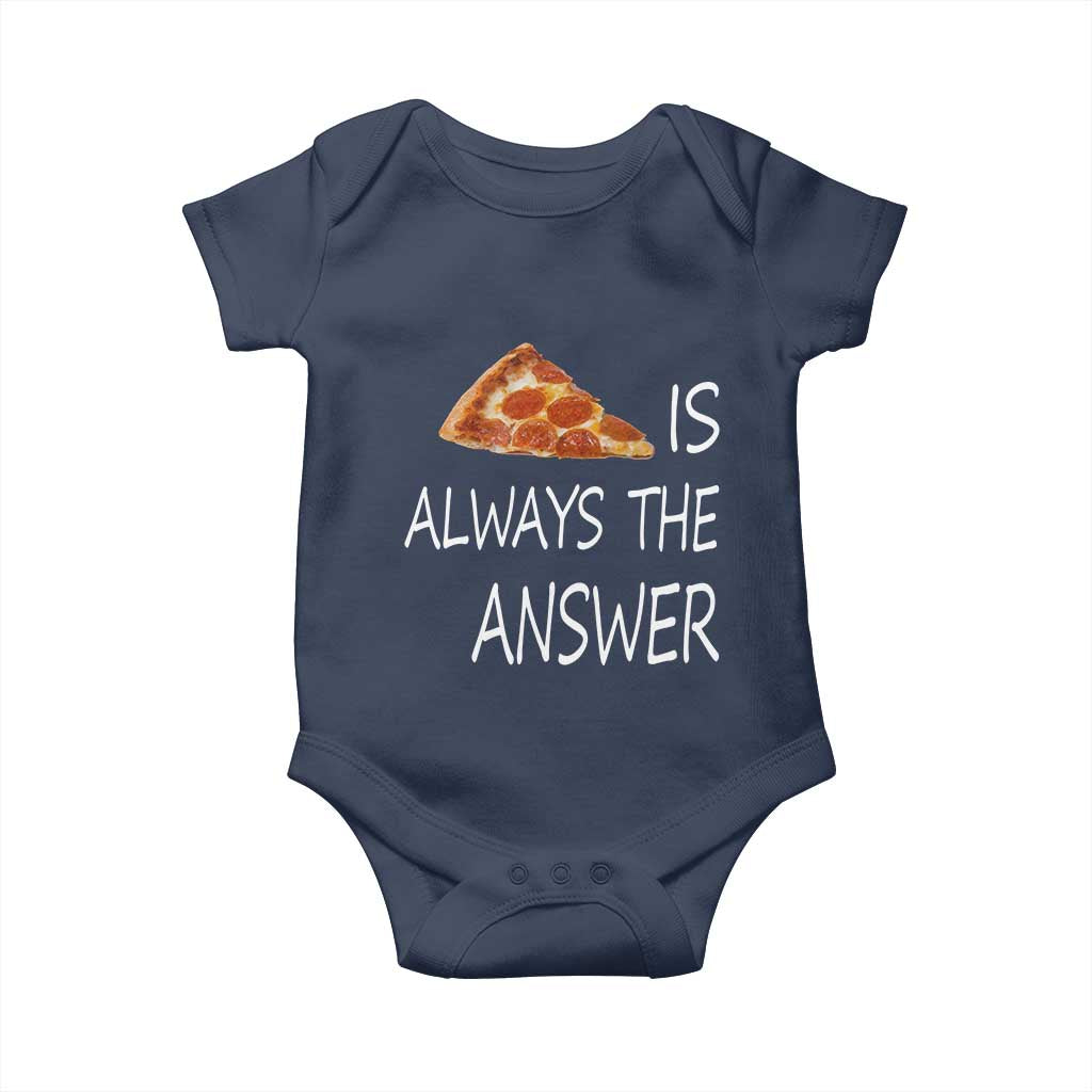 Funny Pizza Lover Baby Onesie Pizza is Always the Answer Fast Food Addicted