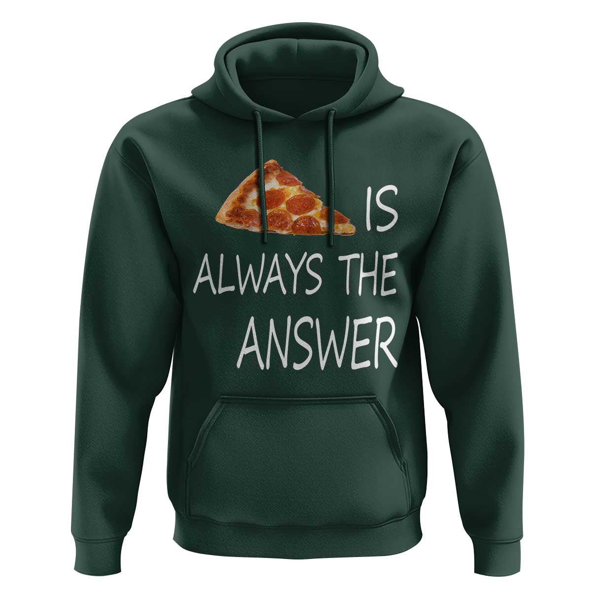 Funny Pizza Lover Hoodie Pizza is Always the Answer Fast Food Addicted