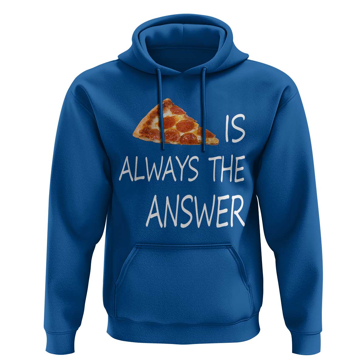 Funny Pizza Lover Hoodie Pizza is Always the Answer Fast Food Addicted