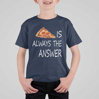 Funny Pizza Lover T Shirt For Kid Pizza is Always the Answer Fast Food Addicted - Wonder Print Shop