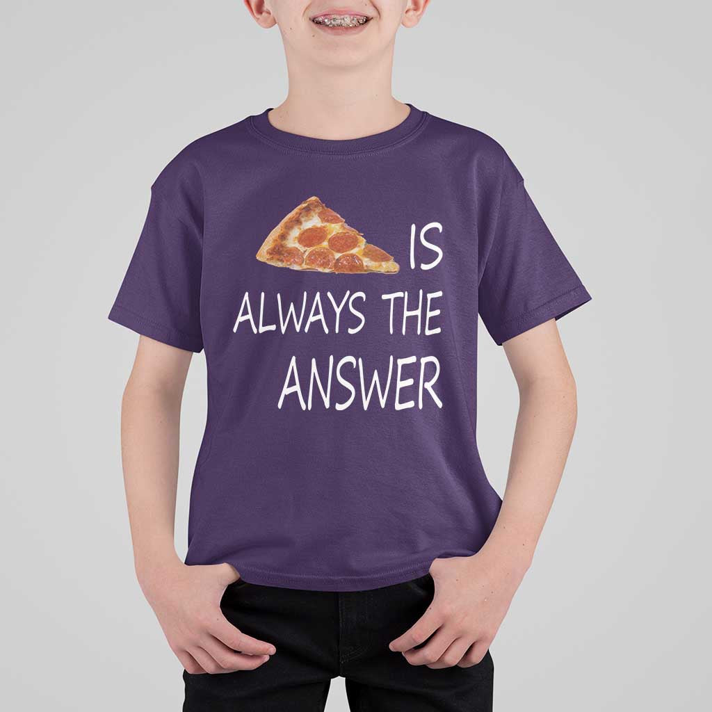 Funny Pizza Lover T Shirt For Kid Pizza is Always the Answer Fast Food Addicted - Wonder Print Shop