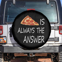 Funny Pizza Lover Spare Tire Cover Pizza is Always the Answer Fast Food Addicted