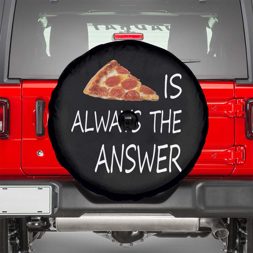 Funny Pizza Lover Spare Tire Cover Pizza is Always the Answer Fast Food Addicted