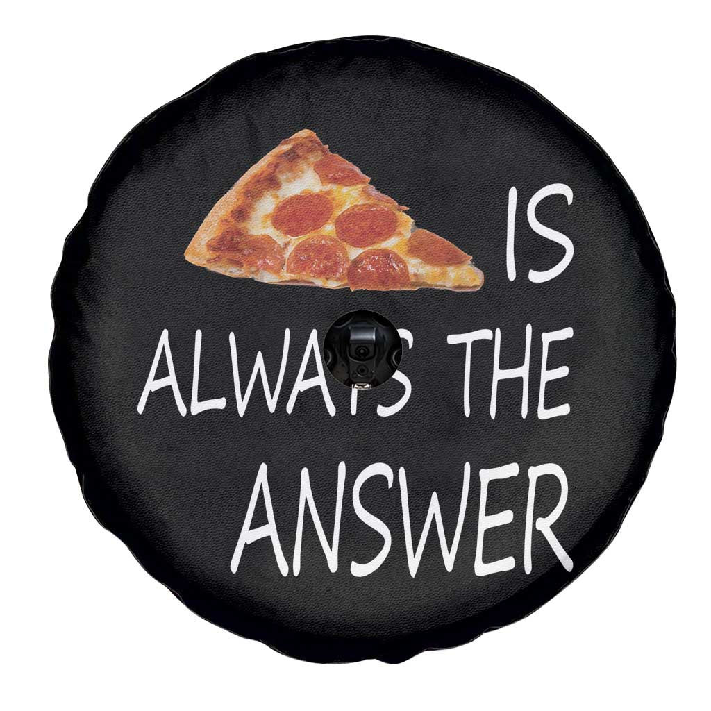 Funny Pizza Lover Spare Tire Cover Pizza is Always the Answer Fast Food Addicted