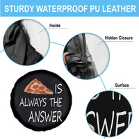 Funny Pizza Lover Spare Tire Cover Pizza is Always the Answer Fast Food Addicted