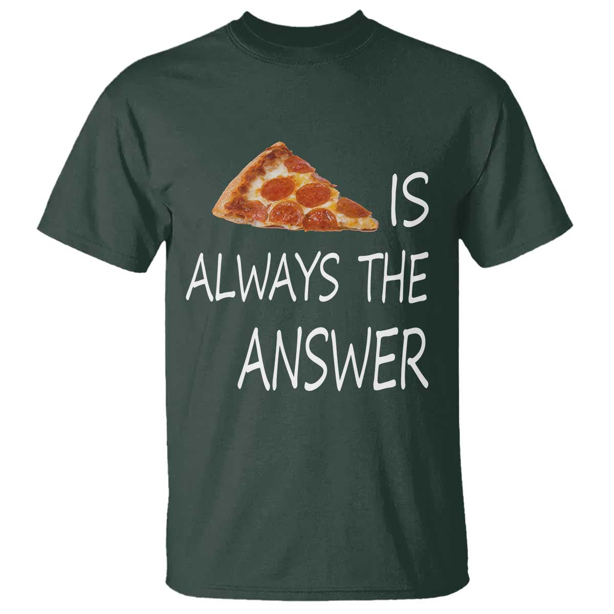 Funny Pizza Lover T Shirt Pizza is Always the Answer Fast Food Addicted - Wonder Print Shop