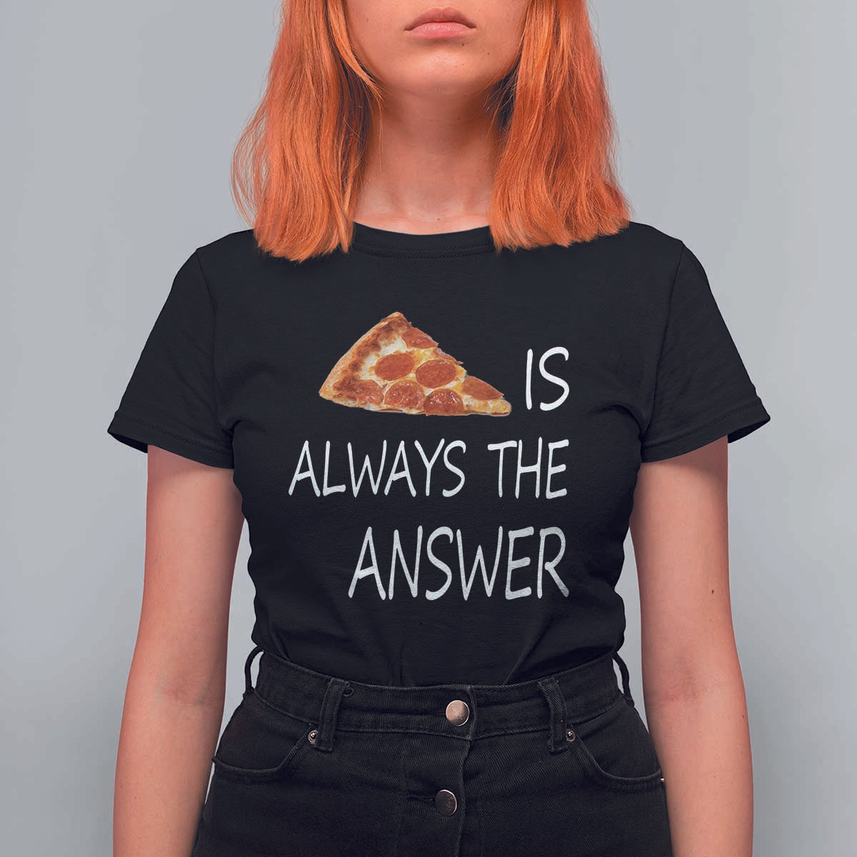 Funny Pizza Lover T Shirt For Women Pizza is Always the Answer Fast Food Addicted - Wonder Print Shop