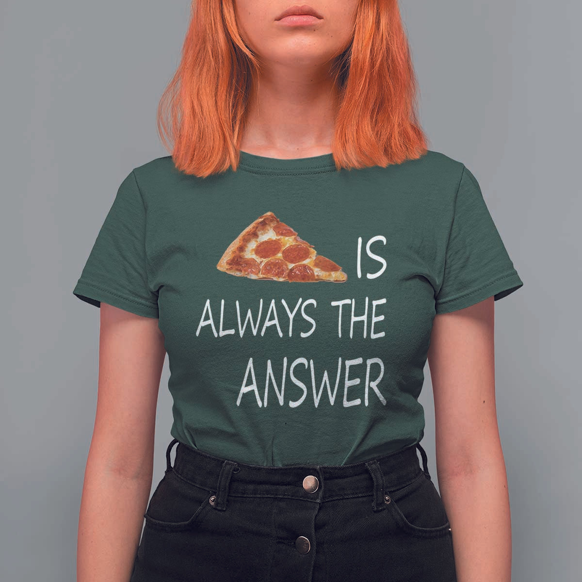 Funny Pizza Lover T Shirt For Women Pizza is Always the Answer Fast Food Addicted - Wonder Print Shop