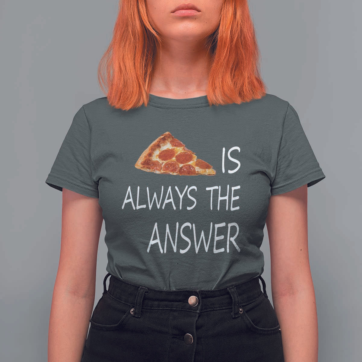Funny Pizza Lover T Shirt For Women Pizza is Always the Answer Fast Food Addicted - Wonder Print Shop