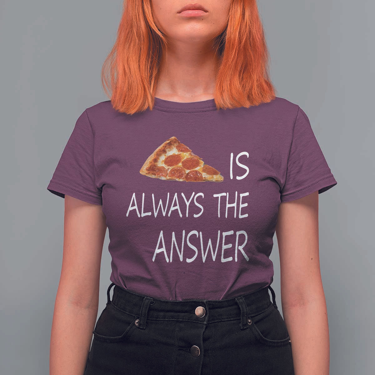 Funny Pizza Lover T Shirt For Women Pizza is Always the Answer Fast Food Addicted - Wonder Print Shop