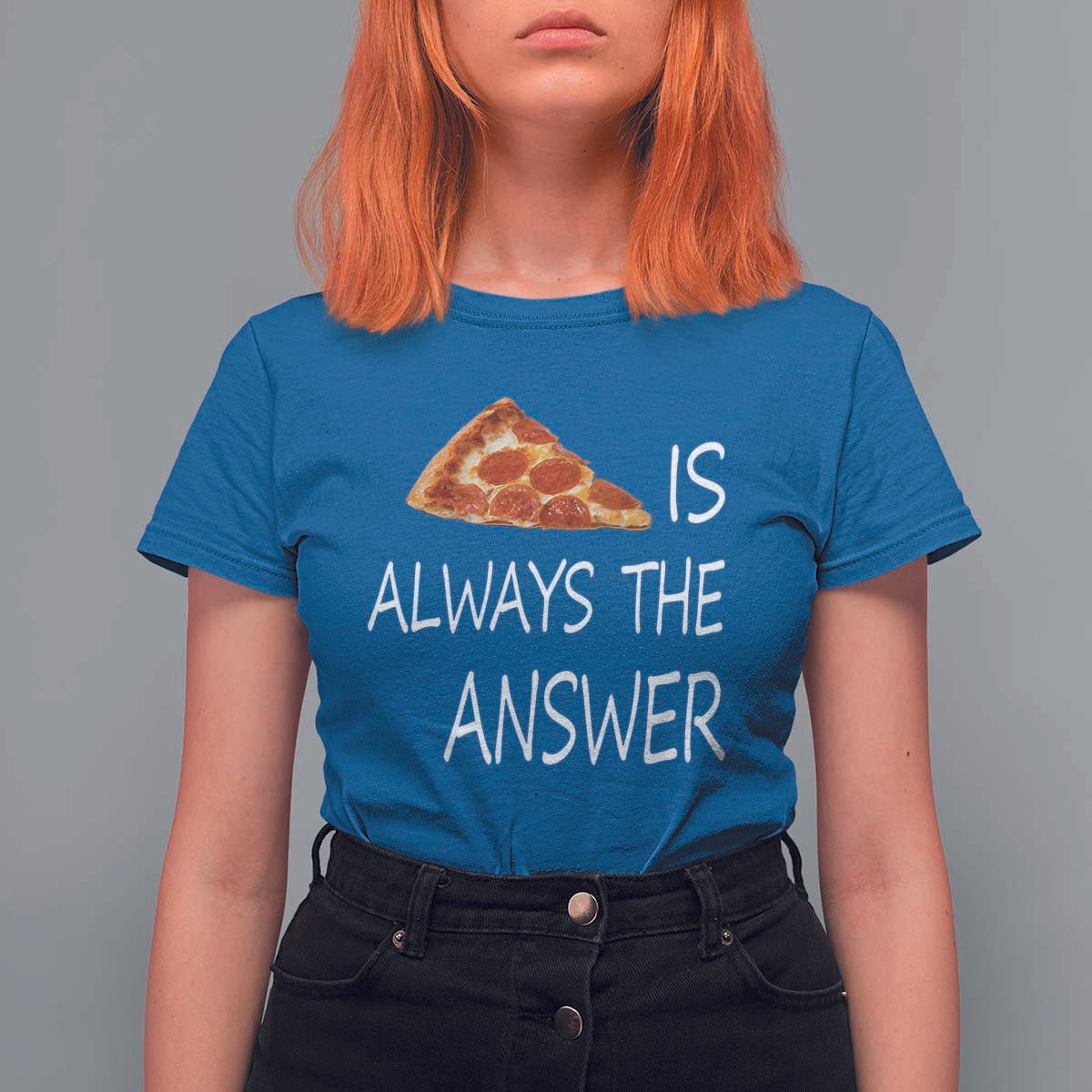 Funny Pizza Lover T Shirt For Women Pizza is Always the Answer Fast Food Addicted - Wonder Print Shop
