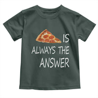 Funny Pizza Lover Toddler T Shirt Pizza is Always the Answer Fast Food Addicted